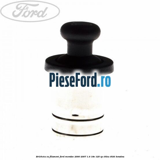 Bricheta cu filament Ford Mondeo 2000-2007 1.8 16V 125 cp CHBA, CHBB benzina
