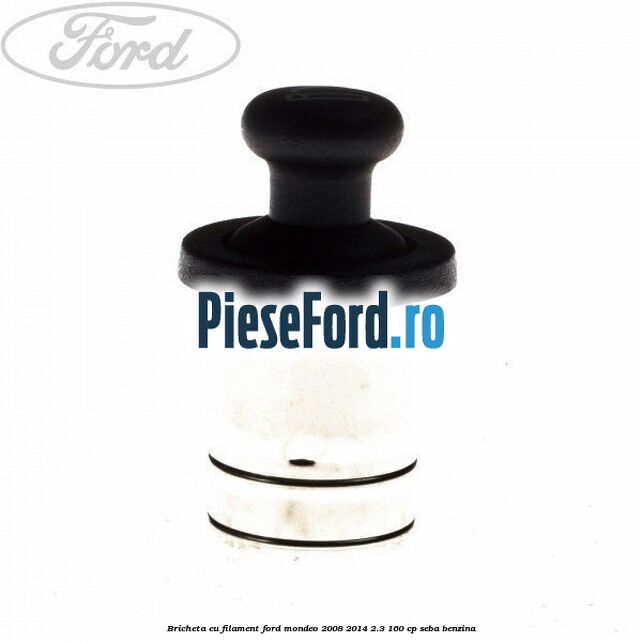 Bricheta cu filament Ford Mondeo 2008-2014 2.3 160 cp SEBA benzina