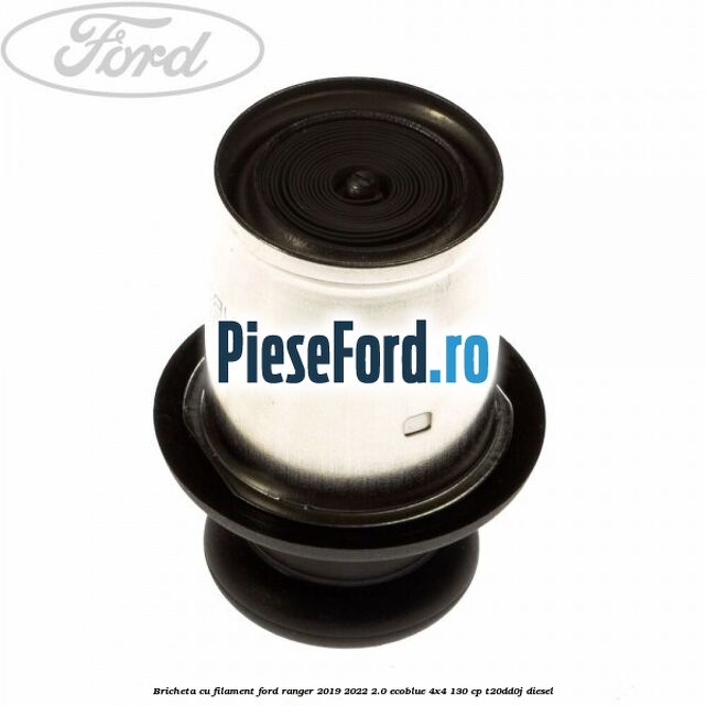 Bricheta cu filament Ford Ranger 2019-2022 2.0 EcoBlue 4x4 130 cp T20DD0J diesel