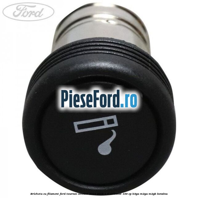 Bricheta cu filament Ford Tourneo Connect 2013-2018 1.0 EcoBoost 100 cp B3GA, M2GA, M2GB benzina