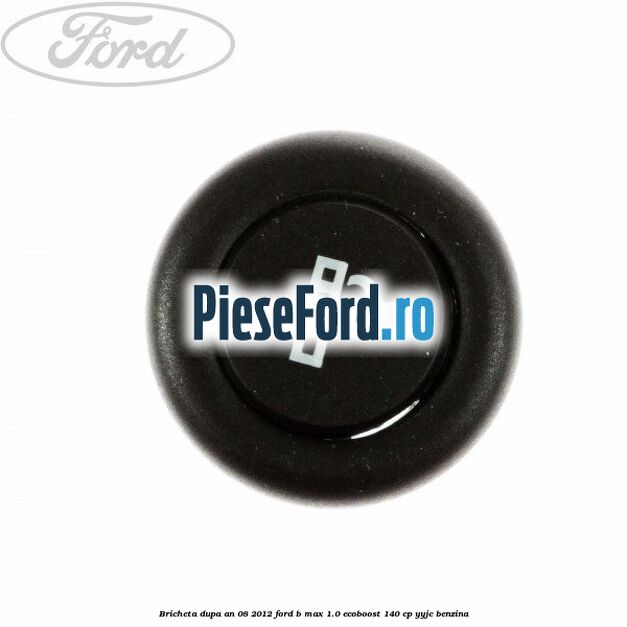 Bricheta dupa an 08/2012 Ford B-Max 1.0 EcoBoost 140 cp YYJC benzina