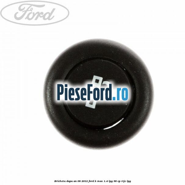 Bricheta dupa an 08/2012 Ford B-Max 1.4 LPG 90 cp RTJC LPG