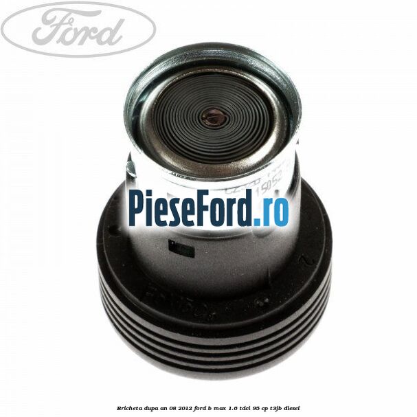 Bricheta dupa an 08/2012 Ford B-Max 1.6 TDCi 95 cp T3JB diesel