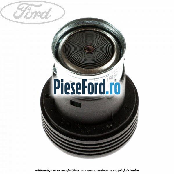 Bricheta dupa an 08/2012 Ford Focus 2011-2014 1.6 EcoBoost 182 cp JTDA, JTDB benzina