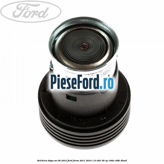 Bricheta dupa an 08/2012 Ford Focus 2011-2014 1.6 TDCi 95 cp T3DA, T3DB diesel