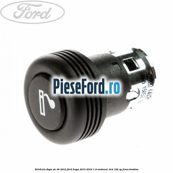Bricheta dupa an 08/2012 Ford Kuga 2013-2016 1.6 EcoBoost 4x4 182 cp JTMA benzina