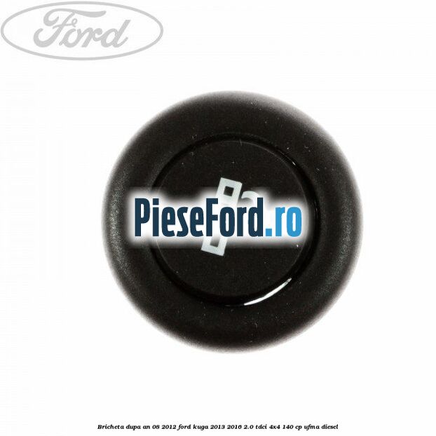 Bricheta dupa an 08/2012 Ford Kuga 2013-2016 2.0 TDCi 4x4 140 cp UFMA diesel