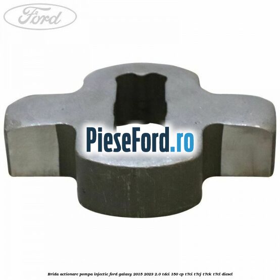Brida actionare pompa injectie Ford Galaxy 2015-2023 2.0 TDCi 150 cp Brida actionare pompa injectie Ford Galaxy 2015-2023 2.0 TDCi 150 cp T7CI, T7CJ, T7CK, T7CL diesel