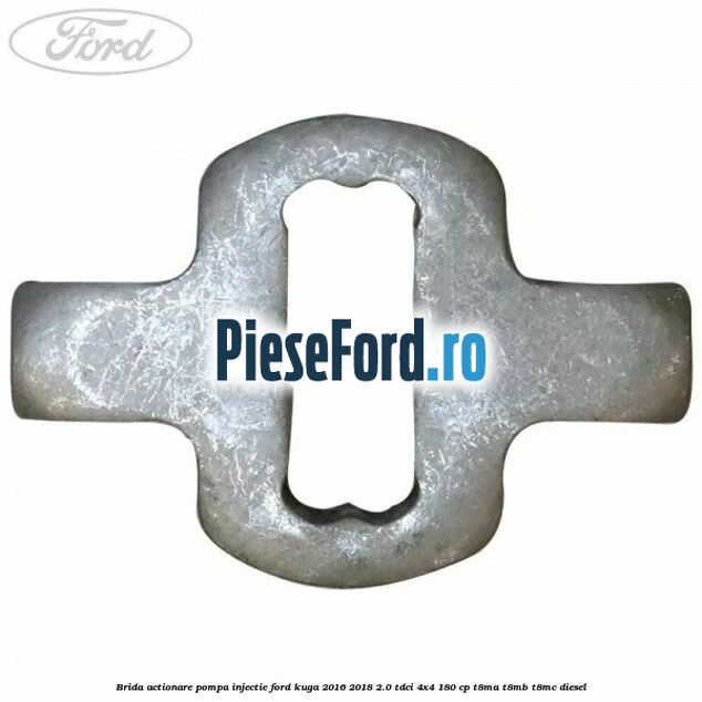 Brida actionare pompa injectie Ford Kuga 2016-2018 2.0 TDCi 4x4 180 cp T8MA, T8MB, T8MC diesel