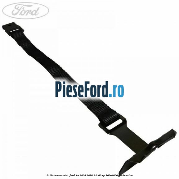 Brida acumulator Ford Ka 2009-2016 1.2 69 cp Brida acumulator Ford Ka 2009-2016 1.2 69 cp 169A4000, FP4 benzina