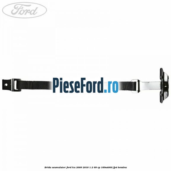 Brida acumulator Ford Ka 2009-2016 1.2 69 cp Brida acumulator Ford Ka 2009-2016 1.2 69 cp 169A4000, FP4 benzina