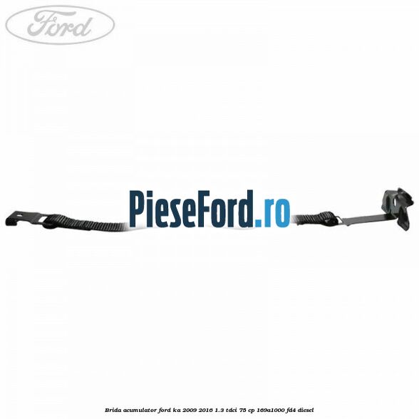 Brida acumulator Ford Ka 2009-2016 1.3 TDCi 75 cp Brida acumulator Ford Ka 2009-2016 1.3 TDCi 75 cp 169A1000, FD4 diesel