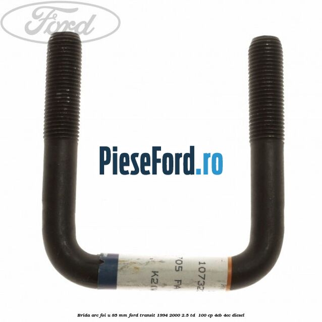 Brida arc foi U 85 mm Ford Transit 1994-2000 2.5 TD  100 cp 4EB, 4EC diesel