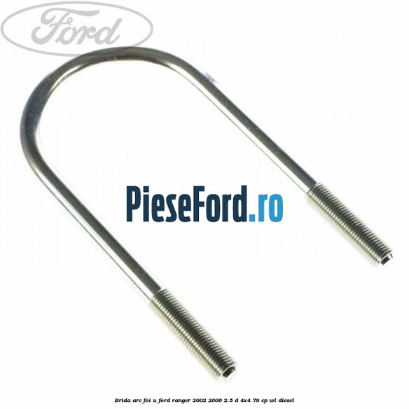 Brida arc foi U Ford Ranger 2002-2006 2.5 D 4x4 78 cp WL diesel