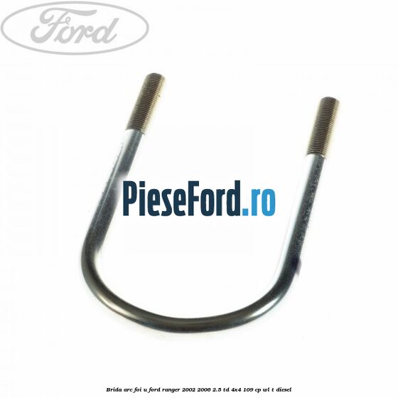 Brida arc foi U Ford Ranger 2002-2006 2.5 TD 4x4 109 cp WL-T diesel