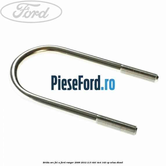 Brida arc foi U Ford Ranger 2006-2012 2.5 TDCi 4x4 143 cp WLAA diesel