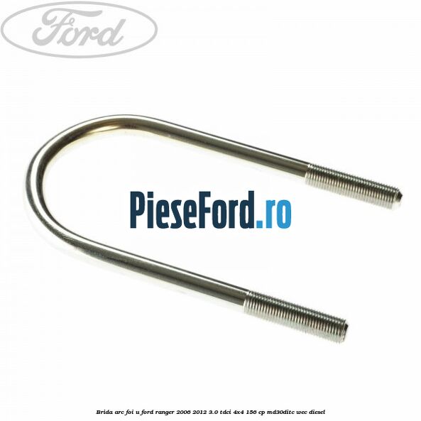 Brida arc foi U Ford Ranger 2006-2012 3.0 TDCi 4x4 156 cp MD30DITC, WEC diesel