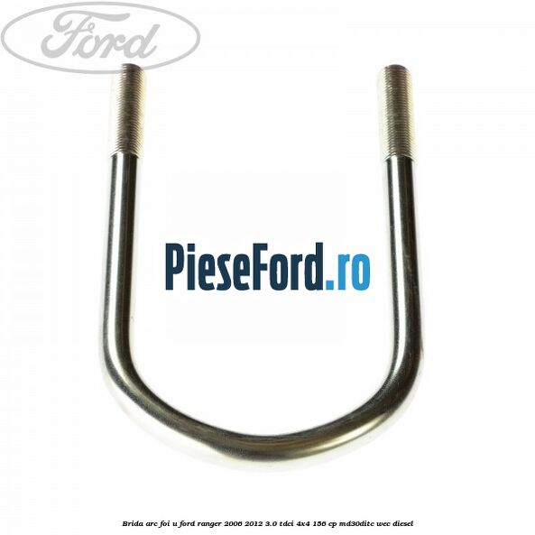 Brida arc foi U Ford Ranger 2006-2012 3.0 TDCi 4x4 156 cp Brida arc foi U Ford Ranger 2006-2012 3.0 TDCi 4x4 156 cp MD30DITC, WEC diesel