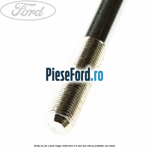 Brida arc foi U Ford Ranger 2006-2012 3.0 TDCi 4x4 156 cp Brida arc foi U Ford Ranger 2006-2012 3.0 TDCi 4x4 156 cp MD30DITC, WEC diesel