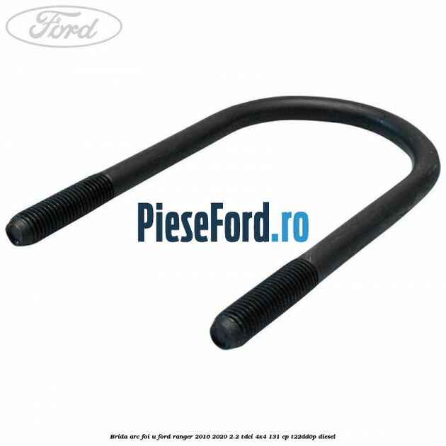 Brida arc foi U Ford Ranger 2016-2020 2.2 TDCi 4x4 131 cp T22DD0P diesel