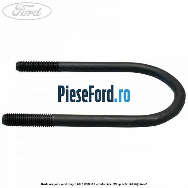 Brida arc foi U Ford Ranger 2019-2022 2.0 EcoBlue 4x4 170 cp BC2X, T20DD0J diesel