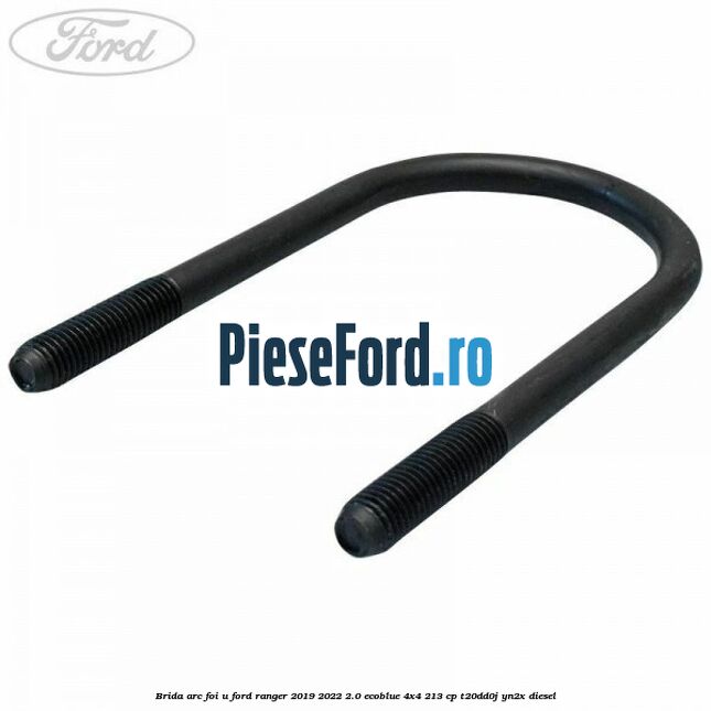 Brida arc foi U Ford Ranger 2019-2022 2.0 EcoBlue 4x4 213 cp T20DD0J, YN2X diesel