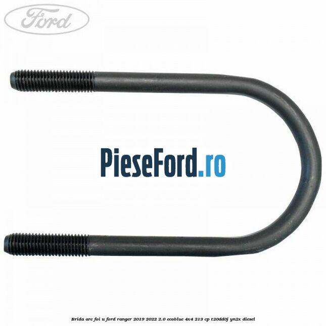 Brida arc foi U Ford Ranger 2019-2022 2.0 EcoBlue 4x4 213 cp T20DD0J, YN2X diesel