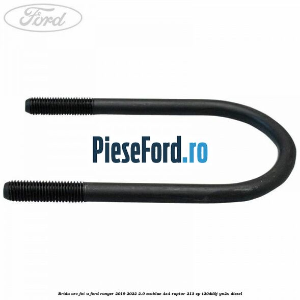 Brida arc foi U Ford Ranger 2019-2022 2.0 EcoBlue 4x4 Raptor 213 cp T20DD0J, YN2X diesel