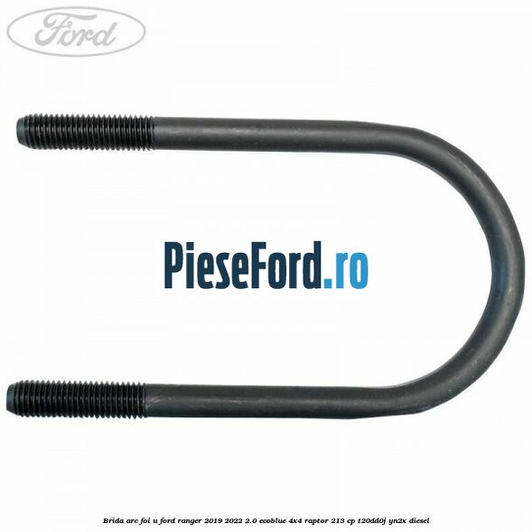 Brida arc foi U Ford Ranger 2019-2022 2.0 EcoBlue 4x4 Raptor 213 cp T20DD0J, YN2X diesel