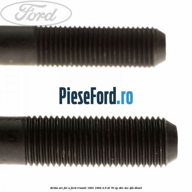Brida arc foi U Ford Transit 1991-1994 2.5 DI 70 cp Brida arc foi U Ford Transit 1991-1994 2.5 DI 70 cp 4BC, 4CC, 4FA diesel