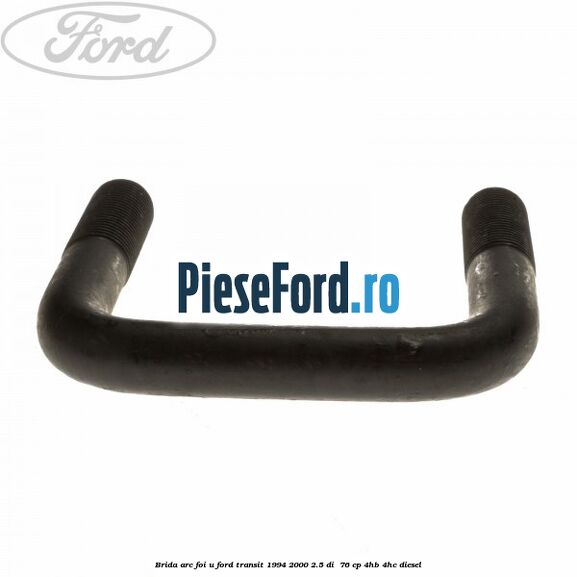 Brida arc foi U Ford Transit 1994-2000 2.5 DI  76 cp 4HB, 4HC diesel