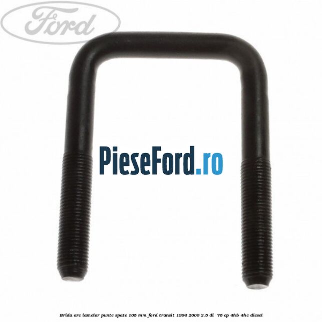 Brida arc lamelar punte spate 105 mm Ford Transit 1994-2000 2.5 DI  76 cp 4HB, 4HC diesel