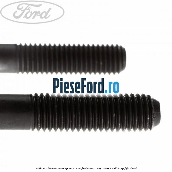 Brida arc lamelar punte spate 75 mm Ford Transit 2000-2006 2.4 DI 75 cp F4FA diesel