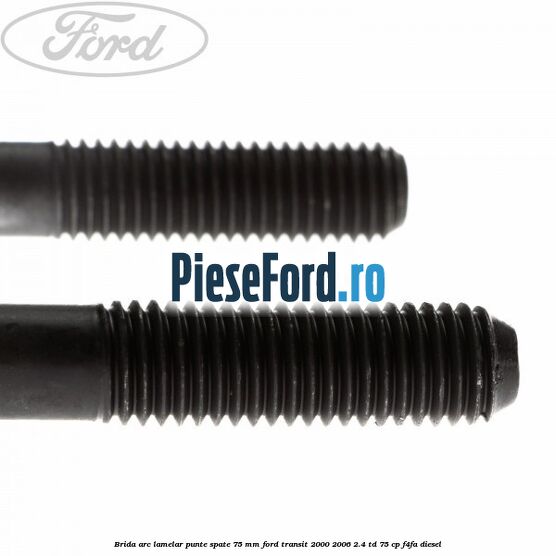 Brida arc lamelar punte spate 75 mm Ford Transit 2000-2006 2.4 TD 75 cp F4FA diesel