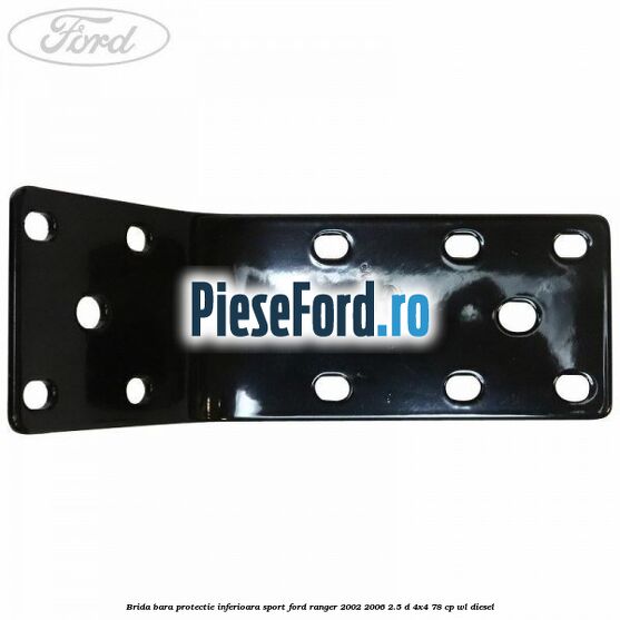 Brida bara protectie inferioara sport Ford Ranger 2002-2006 2.5 D 4x4 78 cp Brida bara protectie inferioara sport Ford Ranger 2002-2006 2.5 D 4x4 78 cp WL diesel
