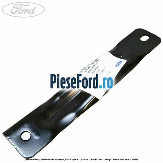 Brida bara stabilizatoare dreapta Ford Kuga 2016-2018 2.0 TDCi 4x4 180 cp T8MA, T8MB, T8MC diesel