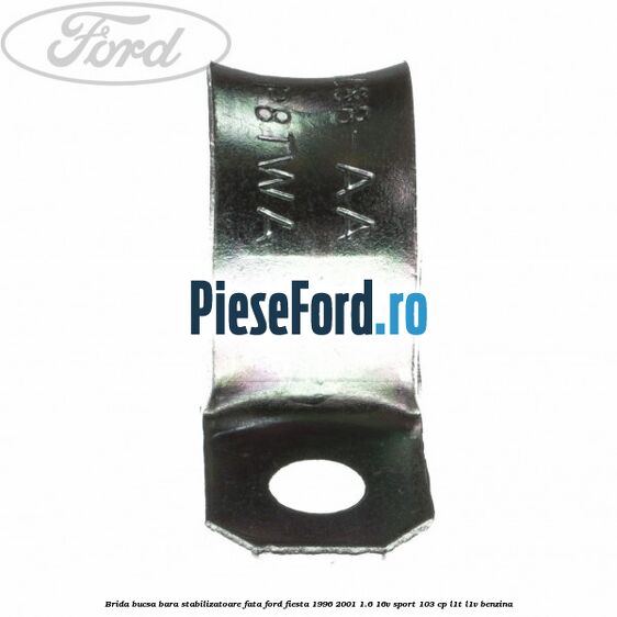 Brida bucsa bara stabilizatoare fata Ford Fiesta 1996-2001 1.6 16V Sport 103 cp L1T, L1V benzina