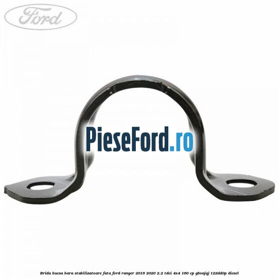 Brida bucsa bara stabilizatoare fata Ford Ranger 2016-2020 2.2 TDCi 4x4 160 cp Brida bucsa bara stabilizatoare fata Ford Ranger 2016-2020 2.2 TDCi 4x4 160 cp GBVAJQJ, T22DD0P diesel