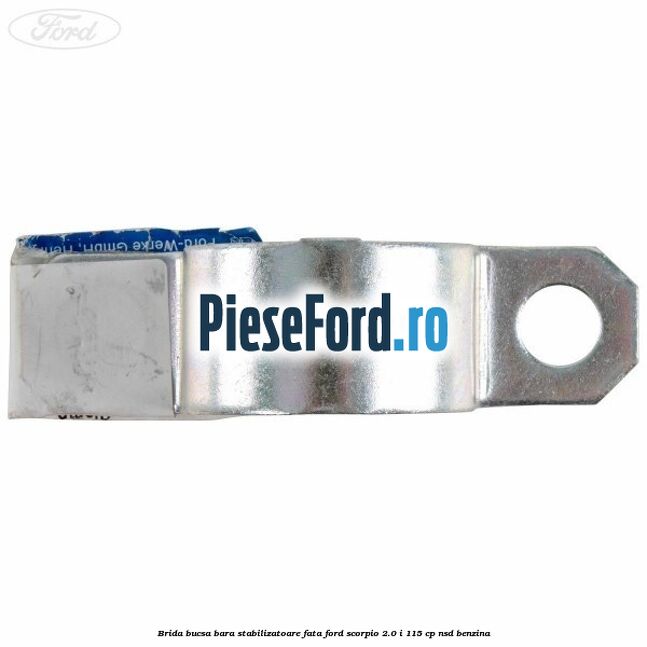 Brida bucsa bara stabilizatoare fata Ford Scorpio 2.0 i 115 cp NSD benzina