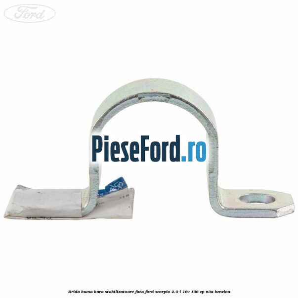 Brida bucsa bara stabilizatoare fata Ford Scorpio 2.0 i 16V 136 cp Brida bucsa bara stabilizatoare fata Ford Scorpio 2.0 i 16V 136 cp N3A benzina