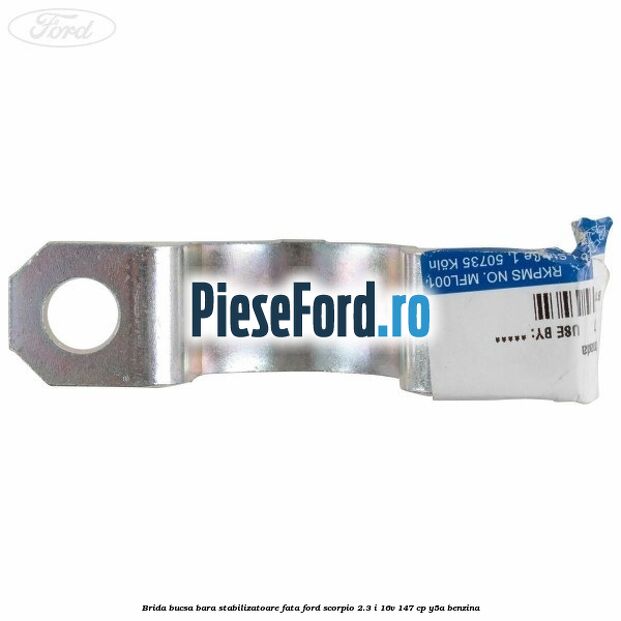 Brida bucsa bara stabilizatoare fata Ford Scorpio 2.3 i 16V 147 cp Y5A benzina
