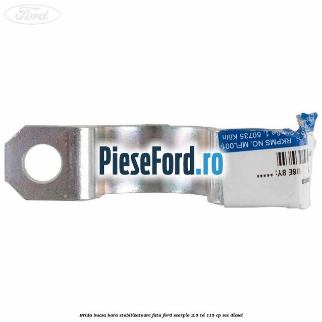 Brida bucsa bara stabilizatoare fata Ford Scorpio 2.5 TD 115 cp SCC diesel