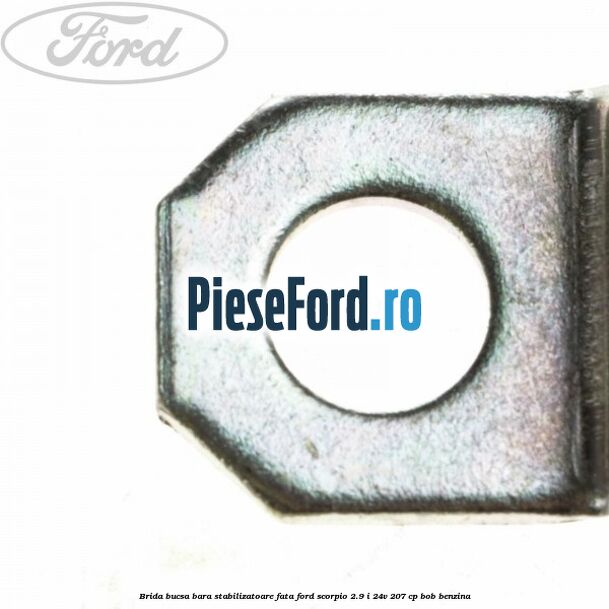 Brida bucsa bara stabilizatoare fata Ford Scorpio 2.9 i 24V 207 cp BOB benzina
