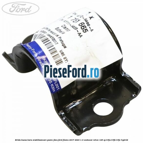 Brida bucsa bara stabilizatoare punte fata Ford Fiesta 2017-2023 1.0 EcoBoost mHEV 125 cp B7JA, B7JB, B7JC Hybrid