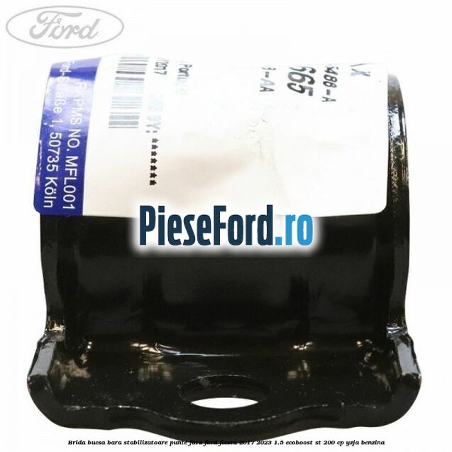 Brida bucsa bara stabilizatoare punte fata Ford Fiesta 2017-2023 1.5 EcoBoost ST 200 cp YZJA benzina