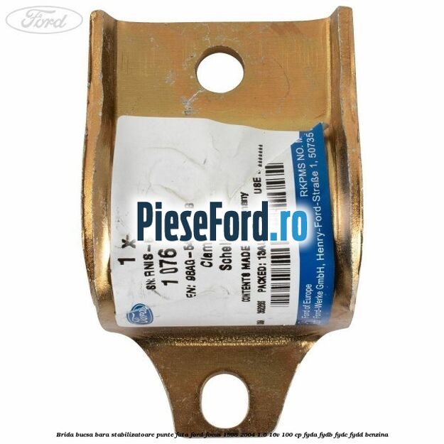 Brida bucsa bara stabilizatoare punte fata Ford Focus 1998-2004 1.6 16V 100 cp FYDA, FYDB, FYDC, FYDD benzina