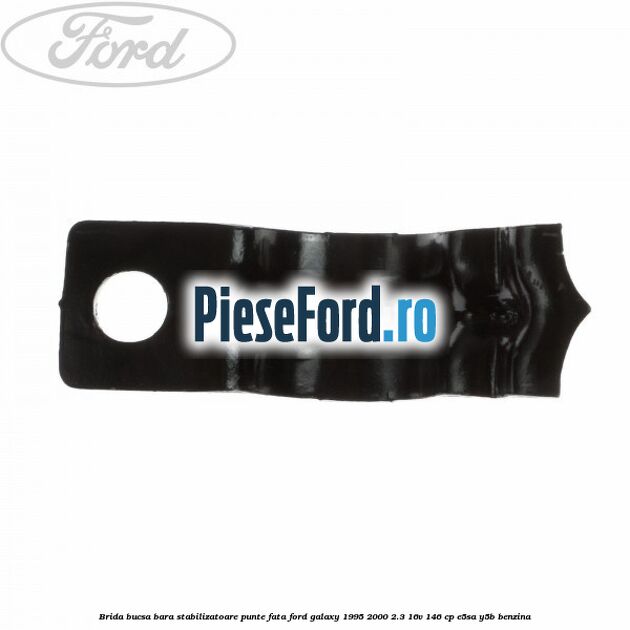 Brida bucsa bara stabilizatoare punte fata Ford Galaxy 1995-2000 2.3 16V 146 cp E5SA, Y5B benzina