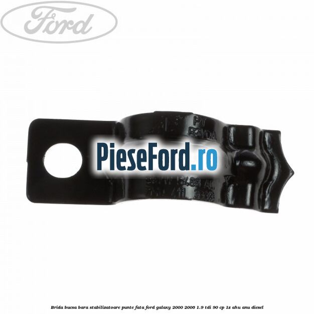 Brida bucsa bara stabilizatoare punte fata Ford Galaxy 2000-2006 1.9 TDI 90 cp 1Z, AHU, ANU diesel