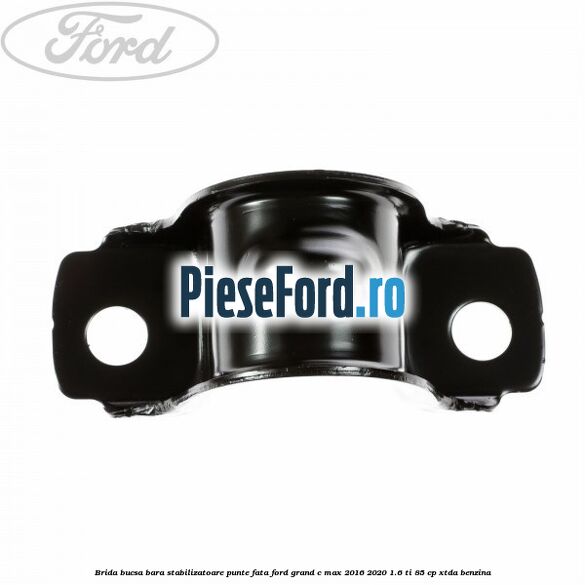 Brida bucsa bara stabilizatoare punte fata Ford Grand C-Max 2016-2020 1.6 Ti 85 cp XTDA benzina