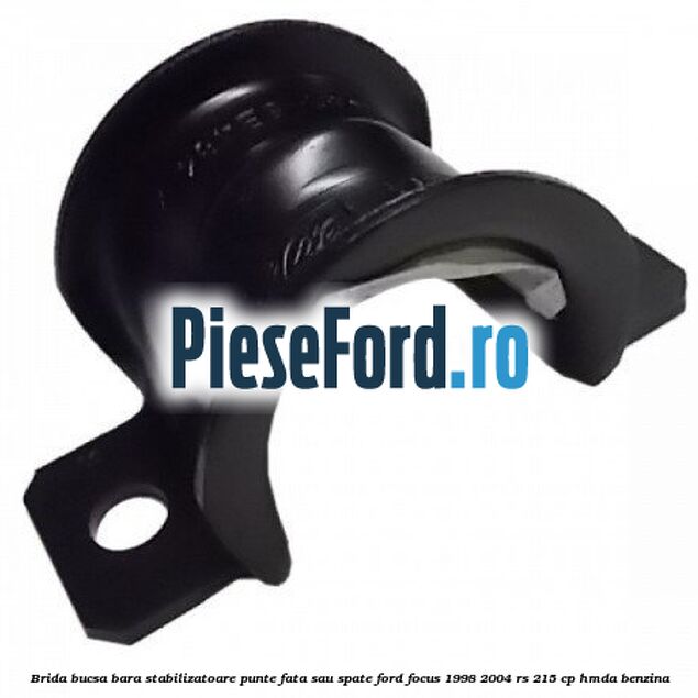 Brida bucsa bara stabilizatoare punte fata sau spate Ford Focus 1998-2004 RS 215 cp HMDA benzina